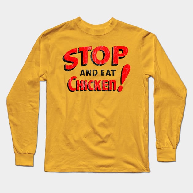 STOP and eat CHICKEN! Long Sleeve T-Shirt by Nobody's Sweetheart